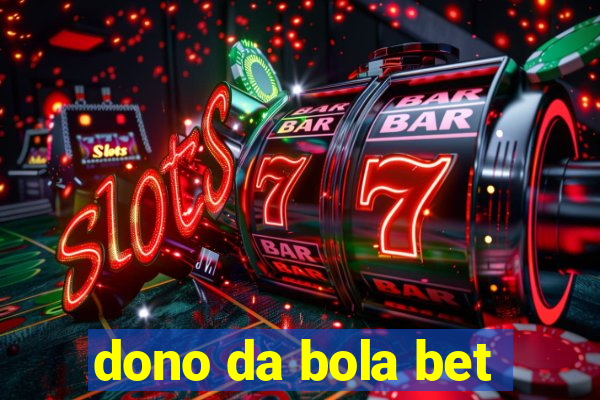 dono da bola bet